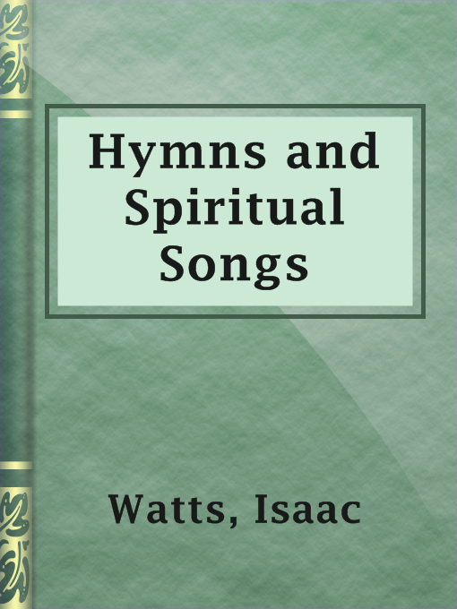Title details for Hymns and Spiritual Songs by Isaac Watts - Available
